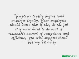 ... competence and efficiency, you will support them.” — Harvey Mackay