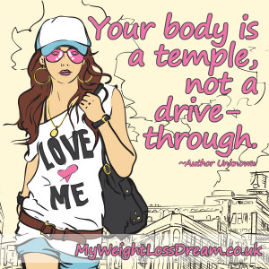 16 – Your body is a temple, not a drive through.