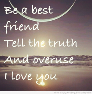 Be A Best Friends Tell The Truth And Overuse I Love You