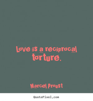 reciprocal torture marcel proust more love quotes friendship quotes ...