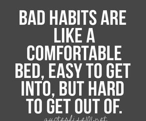Bad habits...