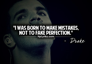 drake, fake, lyrics, mistakes, music, perfection, quote