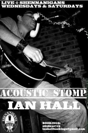 Live @ Shenanigans Wednesdays & Saturdays - Acoustic Stomp Ian Hall