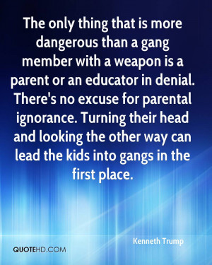 The only thing that is more dangerous than a gang member with a weapon ...