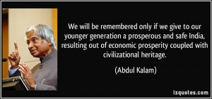 We will be remembered only if we give to our younger generation a ...