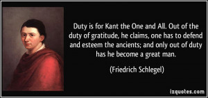 Duty is for Kant the One and All. Out of the duty of gratitude, he ...