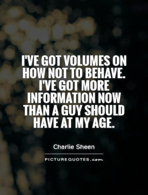 ... information now than a guy should have at my age. Picture Quote #1