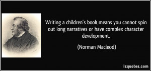 Writing a children's book means you cannot spin out long narratives or ...