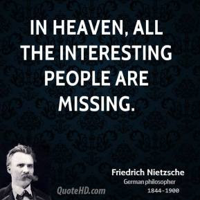 In heaven, all the interesting people are missing.