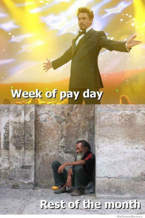 how i feel after getting my paycheck vs rest of the month