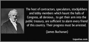 ... of this country. Their progress must be arrested. - James Buchanan