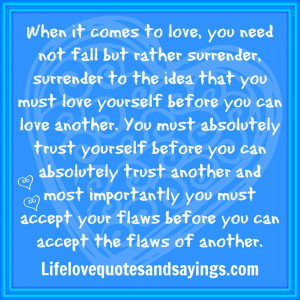 surrender to the idea that you must love yourself before you can love ...