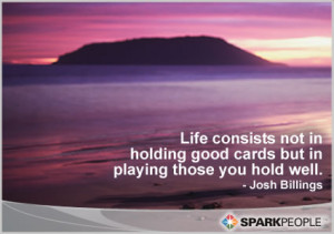 ... Good Cards but In Playing those You Hold Well ~ Inspirational Quote