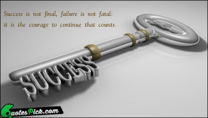 Success Is Not Final Failure by unknown Picture Quotes