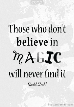 ... are the roald dahl quote believing magic love life quotes Pictures