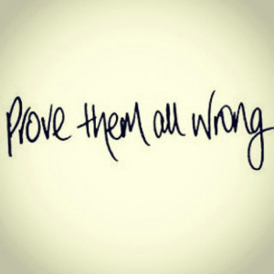 prove them wrong quote