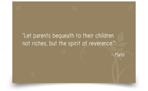 21. “Let parents bequeath to their children not riches, but the ...