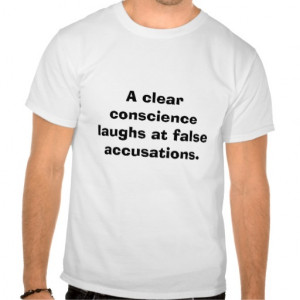clear conscience laughs at false accusations. tshirt