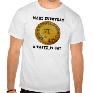 Make Everyday A Tasty Pi Day (Pi On Baked Pie) Tee Shirts