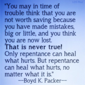Inspirational quote from Boyd K. Packer. www.lds.org/general ...