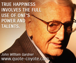 Happiness quotes True happiness involves the full use of one 39 s ...