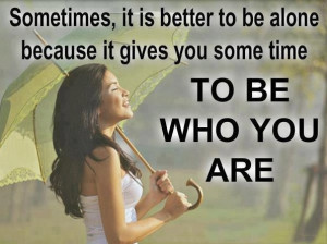 Sometimes Is Better to Be Alone Quotes