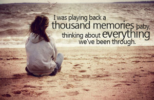 ... Baby, Thinking About Everything We’ve Been Through ~ Love Quote
