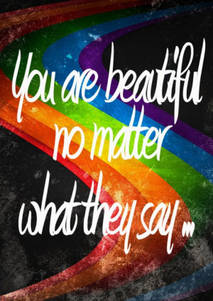 You are beautiful no matter what they say