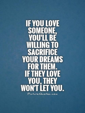 Dream Quotes Sacrifice Quotes If You Love Someone Quotes