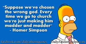 Suppose we’ve chosen the wrong god. Every time we go to church we ...
