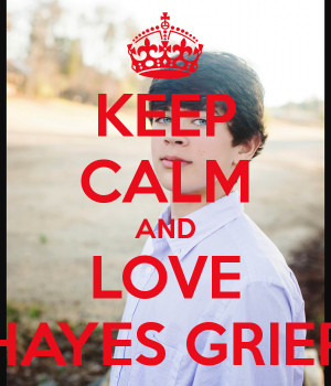 KEEP CALM AND LOVE HAYES GRIER