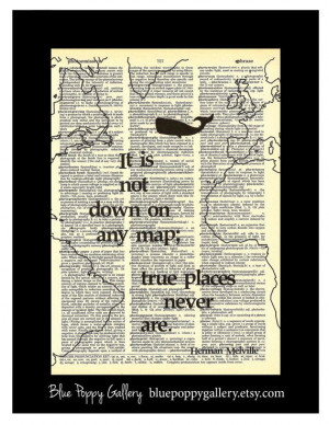 Moby Dick Herman MNelville quote with map and whale Its is not down on ...