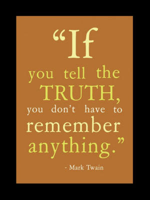 if you tell the truth you don t have to remember anything