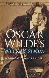 Oscar Wilde's Wit and Wisdom: A Book of Quotations (Dover Thrift ...