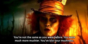 Alice in Wonderland (2010). Love this movie and quote.