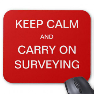 Keep Calm and Carry On Surveying - Surveyor Quote Mouse Pad