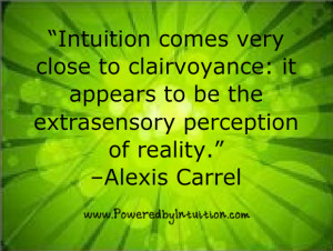 Intuition & Clairvoyance quote from Alexis Carrel