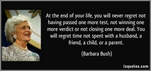 your life, you will never regret not having passed one more test, not ...