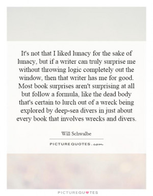 Lunacy But If A Writer Can Truly Surprise Me Without Throwing Logic