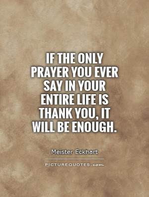 thank you quotes if the only prayer you say in your life is thank