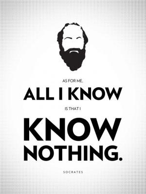 All I know is that I know nothing.