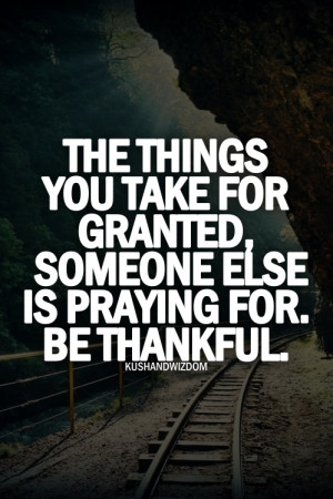 the things you take for granted someone else is praying for