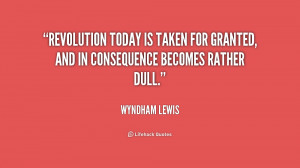 quote-Wyndham-Lewis-revolution-today-is-taken-for-granted-and-196849_1 ...