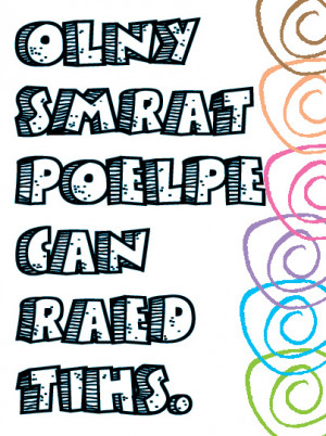 Funny Quote : Only Smart People Can Read This.