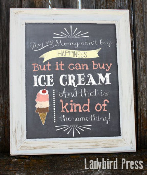 Ice cream makes everything better! They Say Money Can't Buy Happiness ...
