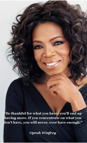 ... one of my favorite quotes on be thankful is from oprah winfrey