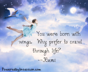 Rumi quote about being born with wings.