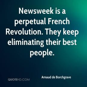 Arnaud de Borchgrave - Newsweek is a perpetual French Revolution. They ...