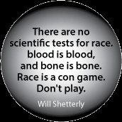 ... Race is a con game. Don't play. Will Shetterly quote POLITICAL POSTER