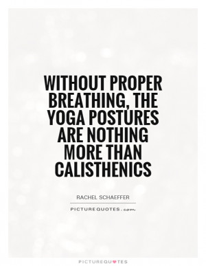 ... the yoga postures are nothing more than calisthenics Picture Quote #1